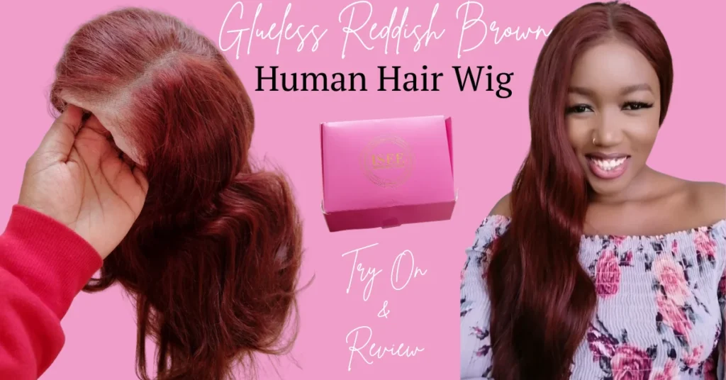 I Tried the Reddish Brown Glueless Wig from ISEE Hair and I’m Officially Obsessed!